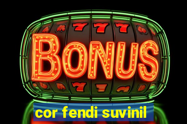 cor fendi suvinil